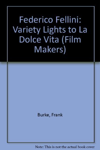 9780805793000: Federico Fellini: "Variety Lights" to "La Dolce Vita" (Film Makers S.)