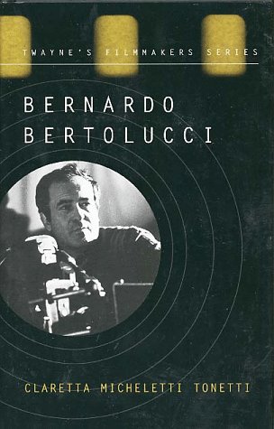 9780805793130: Bernado Bertolucci: Bernardo Bertolucci (Cloth) (Twayne's Filmmakers S.)