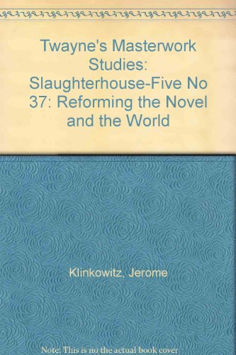 Imagen de archivo de Slaughterhouse-Five : Reforming the Novel and the World a la venta por Better World Books