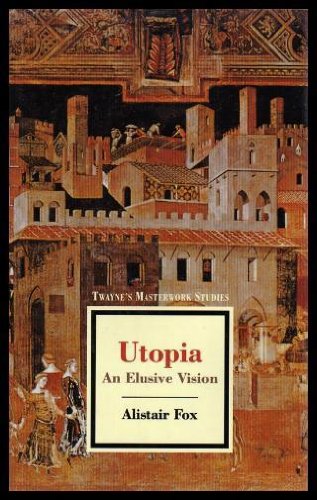 Utopia: An Elusive Vision (Twayne's Masterwork Studies) (9780805794199) by Fox, Alistair
