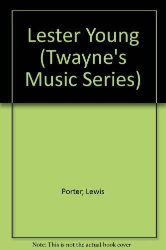 Lester Young (Twayne's Music Series) (9780805794595) by Porter, Lewis