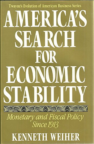 America's Search for Economic Stability: Monetary and Fiscal Policy Since 1913