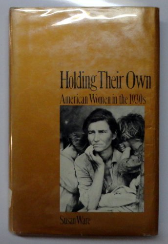 Beispielbild fr Holding Their Own : American Women in the 1930s zum Verkauf von Better World Books