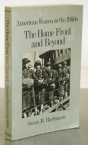 Imagen de archivo de The Home Front and Beyond: American Women in the 1940s a la venta por Ergodebooks