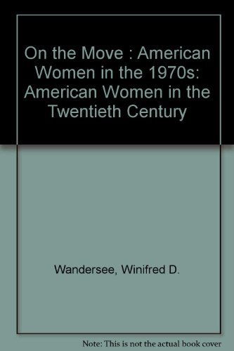 Beispielbild fr On the Move : American Women in the 1970's zum Verkauf von Better World Books