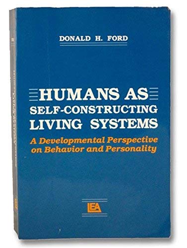 Humans as Self-Constructing Living Systems (Paper) (9780805800173) by Donald Herbert Ford