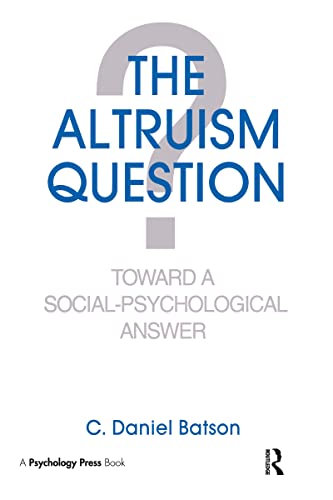 The Altruism Question: Toward A Social-psychological Answer - Batson, C. Daniel