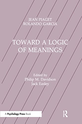 Toward A Logic of Meanings (9780805803013) by Piaget, Jean; Garcia, Rolando; Davidson, Philip