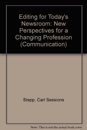 Beispielbild fr Editing for Today's Newsroom : New Perspectives for a Changing Profession zum Verkauf von Better World Books