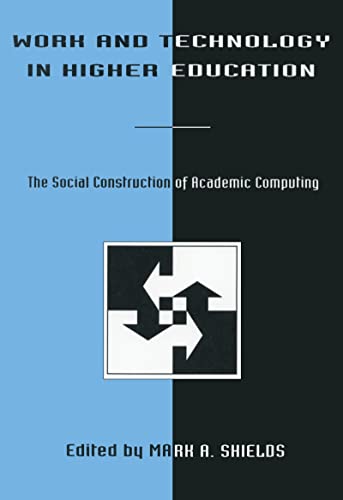 Stock image for Work and Technology in Higher Education: The Social Construction of Academic Computing (Technology and Education Series) for sale by Chiron Media