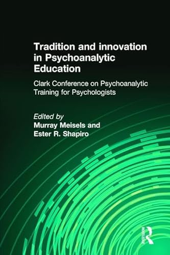 Stock image for Tradition and Innovation in Psychoanalytic Education for sale by Blackwell's