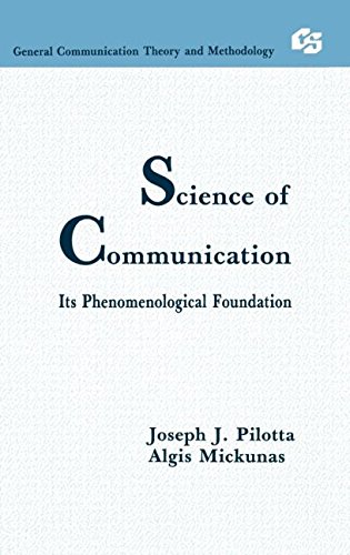 Science of Communication: Its Phenomenological Foundation (Routledge Communication Series) (9780805804010) by Pilotta, Joseph J.; Mickunas, Algis