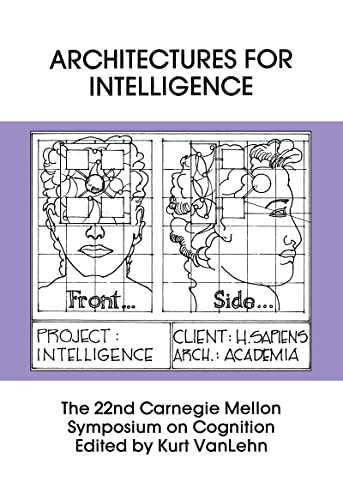Stock image for Architectures for Intelligence: The 22nd Carnegie Mellon Symposium on Cognition (Carnegie Mellon Symposia on Cognition Series) for sale by Chiron Media