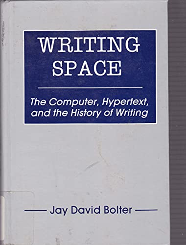Stock image for Writing Space: the Computer, Hypertext, and the History of Writing for sale by Irish Booksellers