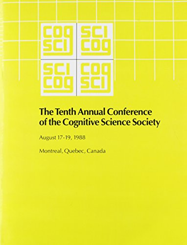The Tenth Annual Conference of the Cognitive Science Society; August 17-19, 1988, Montreal, Quebe...