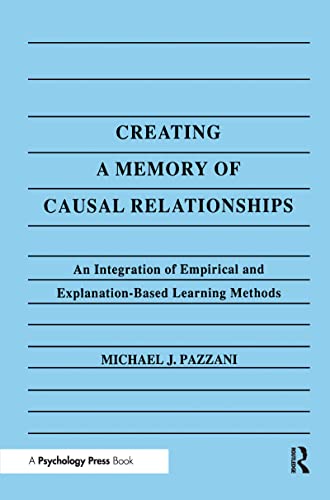 Beispielbild fr Creating a Memory of Causal Relationships : An Integration of Empirical and Explanation-Based Learning Methods zum Verkauf von Better World Books