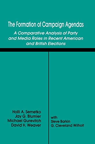 Imagen de archivo de The Formation of Campaign Agendas : A Comparative Analysis of Party and Media Roles in Recent American and British Elections a la venta por Better World Books