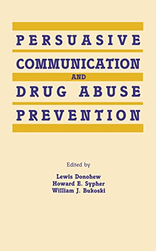 Stock image for Persuasive Communication and Drug Abuse Prevention (Routledge Communication Series) for sale by BookHolders