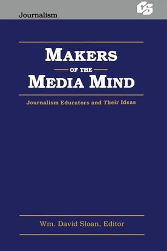 Beispielbild fr Makers of the Media Mind: Journalism Educators and their Ideas (Routledge Communication Series) zum Verkauf von Bookmonger.Ltd