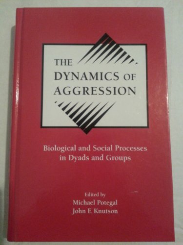 Imagen de archivo de The Dynamics of Aggression: Biological and Social Processes in Dyads and Groups a la venta por Chiron Media