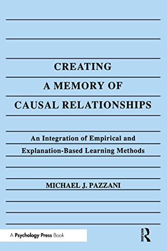 Beispielbild fr Creating A Memory of Causal Relationships: An Integration of Empirical and Explanation-based Learning Methods zum Verkauf von Blackwell's