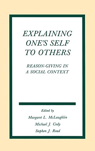 Beispielbild fr Explaining One's Self to Others : Reason-Giving in a Social Context zum Verkauf von Better World Books: West