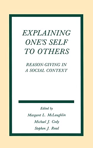 9780805807998: Explaining One's Self To Others: Reason-giving in A Social Context (Routledge Communication Series)