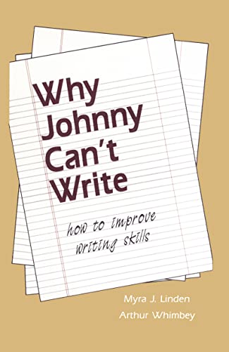 Why Johnny Can't Write: How to Improve Writing Skills (9780805808520) by Linden, Myra J.; Whimbey, Arthur