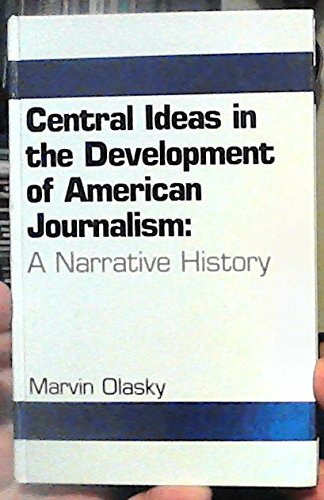 9780805808933: Central Ideas in the Development of American Journalism: A Narrative History (Routledge Communication Series)