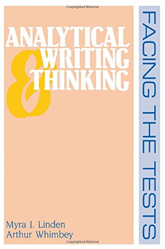 Analytical Writing and Thinking: Facing the Tests (9780805809084) by Linden, Myra J.; Whimbey, Arthur