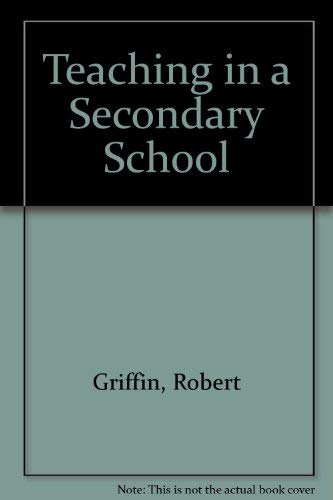 Teaching in the Secondary School - Robert S. Griffin
