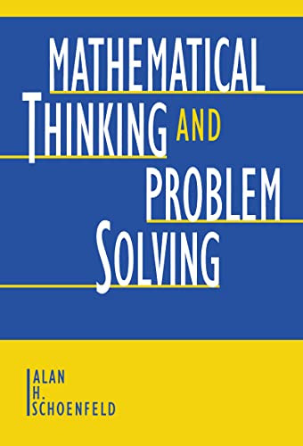 Mathematical Thinking and Problem Solving Studies in Mathematical Thinking and Learning Series - Alan H. Schoenfeld