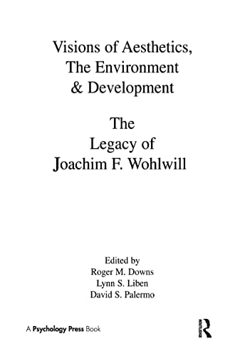Stock image for Visions of Aesthetics, the Environment & Development: the Legacy of Joachim F. Wohlwill (Penn State Series on Child and Adolescent Development) for sale by medimops