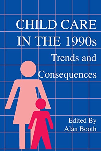 Beispielbild fr Child Care in the 1990s: Trends and Consequences zum Verkauf von WorldofBooks