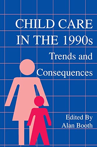 Stock image for Child Care in the 1990s: Trends and Consequences for sale by WorldofBooks