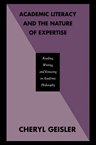 Stock image for Academic Literacy and the Nature of Expertise: Reading, Writing, and Knowing in Academic Philosophy: Reading, Writing and Knowledge in Academic Philosophy for sale by Chiron Media