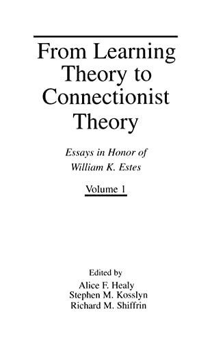 Imagen de archivo de From Learning Theory to Connectionist Theory: Essays in Honor of William K. Estes, Volume I; From Learning Processes to Cognitive Processes a la venta por Zubal-Books, Since 1961