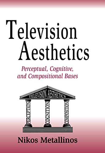 9780805812213: Television Aesthetics: Perceptual, Cognitive and Compositional Bases (Routledge Communication Series)