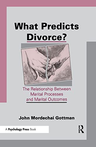 What Predicts Divorce?: The Relationship Between Marital Processes and Marital Outcomes (9780805812855) by Gottman, John Mordechai