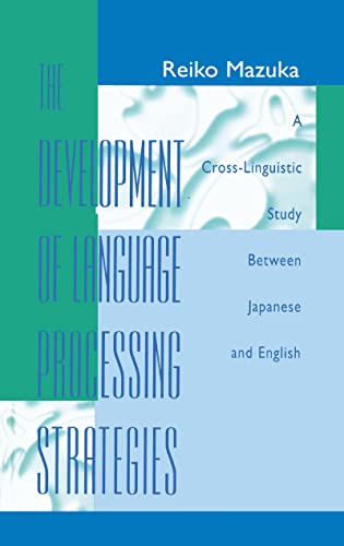 Imagen de archivo de The Development of Language Processing Strategies a Cross-Linguistic Study Between Japanese and English a la venta por Ann Becker