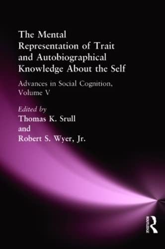 9780805813104: The Mental Representation of Trait and Autobiographical Knowledge About the Self: Advances in Social Cognition, Volume V (Advances in Social Cognition Series)