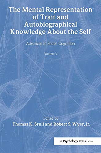 9780805813128: The Mental Representation of Trait and Autobiographical Knowledge About the Self: Advances in Social Cognition, Volume V (Advances in Social Cognition Series)