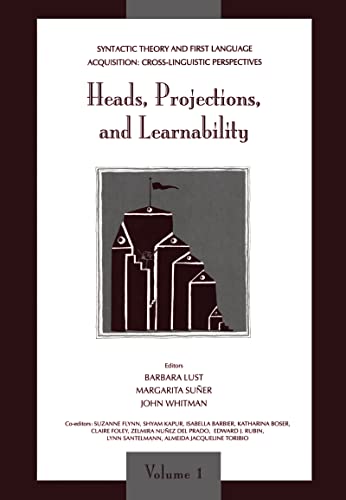 Stock image for Syntactic Theory and First Language Acquisition: Cross-linguistic Perspectives -- Volume 1: Heads, Projections, and Learnability for sale by Powell's Bookstores Chicago, ABAA