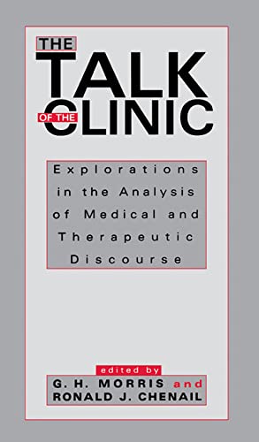 Beispielbild fr The Talk of the Clinic: Explorations in the Analysis of Medical and Therapeutic Discourse (Routledge Communication Series) zum Verkauf von Regent College Bookstore