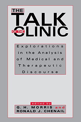 9780805813739: The Talk of the Clinic: Explorations in the Analysis of Medical and Therapeutic Discourse