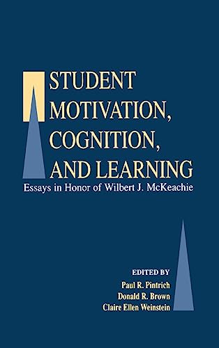 Imagen de archivo de Student Motivation, Cognition, and Learning : Essays in Honor of Wilbert J. McKeachie a la venta por Better World Books