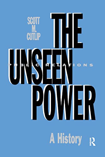 9780805814644: The Unseen Power: Public Relations: A History (Routledge Communication Series)