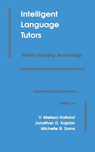 Stock image for Intelligent Language Tutors: Theory Shaping Technology for sale by Row By Row Bookshop