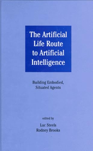 9780805815184: The Artificial Life Route To Artificial Intelligence: Building Embodied, Situated Agents