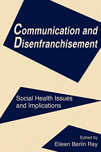 9780805815313: Communication and Disenfranchisement: Social Health Issues and Implications (Routledge Communication Series)